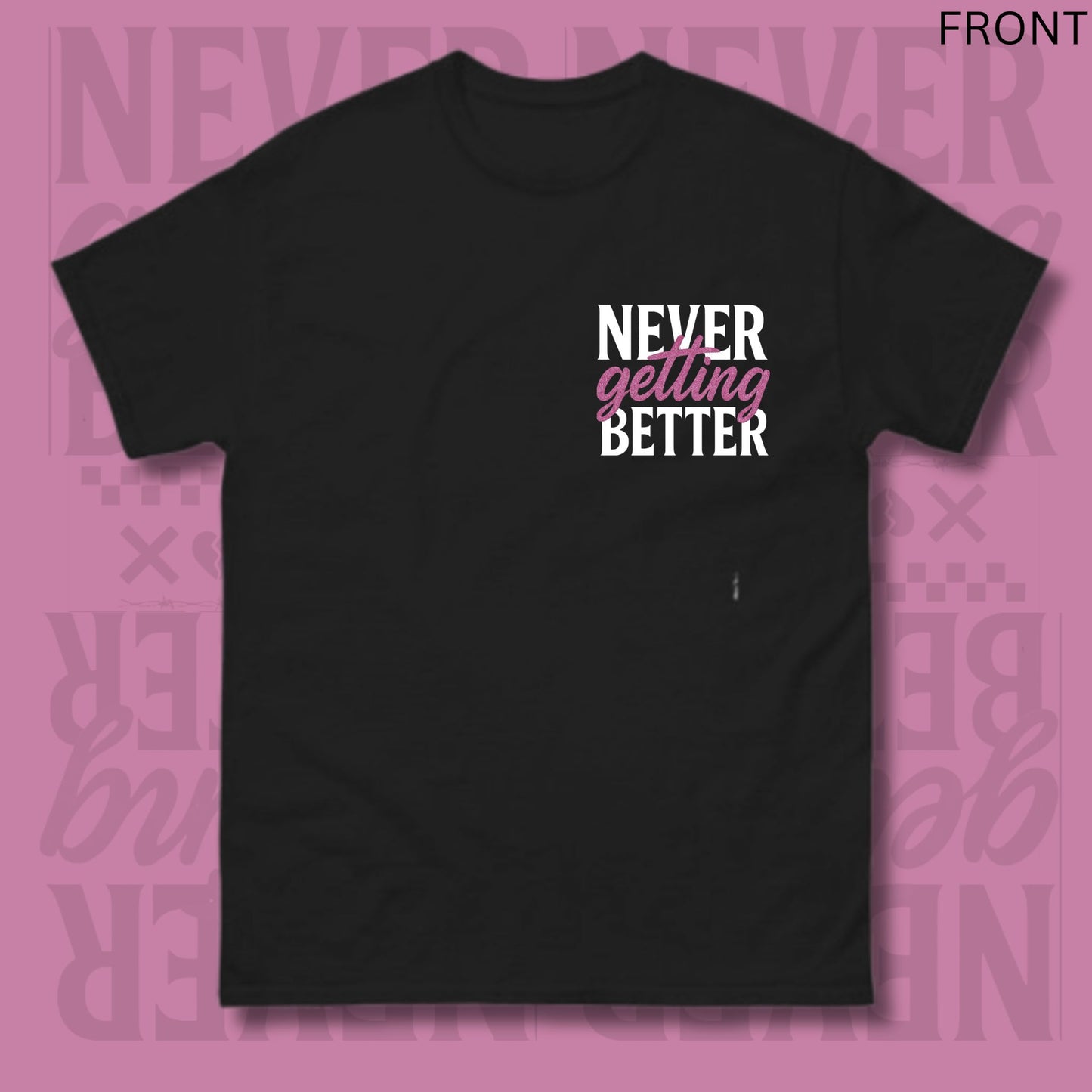 Never Getting Better Tee